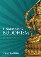 Couverture du livre « Unmasking Buddhism » de Bernard Faure aux éditions Wiley-blackwell