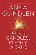 Couverture du livre « Lots of Candles Plenty of Cake » de Anna Quindlen aux éditions Random House Digital