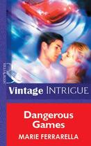 Couverture du livre « Dangerous Games (Mills & Boon Vintage Intrigue) » de Marie Ferrarella aux éditions Mills & Boon Series