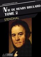 Couverture du livre « Vie de Henry Brulard t.2 » de Stendhal aux éditions Les Editions De Londres