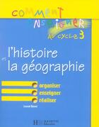 Couverture du livre « Comment Enseigner L'Histoire Et La Geographie Au Cycle 3 » de Laurent Bonnet aux éditions Hachette Education