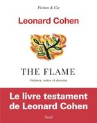 Couverture du livre « The flame ; poèmes, notes et dessins » de Leonard Cohen aux éditions Seuil