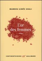 Couverture du livre « L'or des femmes » de Mambou Aimee Gnali aux éditions Gallimard