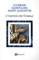 Couverture du livre « L'invention de l'orateur » de Saint Augustin et Quintilien et Ciceron aux éditions Gallimard