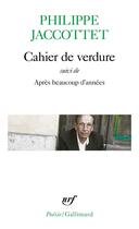 Couverture du livre « Cahier de verdure ; après beaucoup d'années » de Philippe Jaccottet aux éditions Gallimard