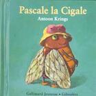 Couverture du livre « Pascale la cigale » de Antoon Krings aux éditions Gallimard-jeunesse