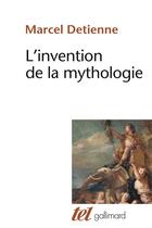 Couverture du livre « L'invention de la mythologie » de Marcel Détienne aux éditions Gallimard