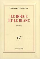 Couverture du livre « Le rouge et le blanc » de Laclavetine J-M. aux éditions Gallimard