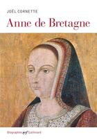 Couverture du livre « Anne de Bretagne » de Joel Cornette aux éditions Gallimard