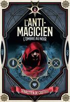 Couverture du livre « L'anti-magicien T.2 ; l'ombre au noir » de Sebastien De Castell aux éditions Gallimard Jeunesse