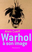 Couverture du livre « Warhol à son image » de Alain Cueff aux éditions Flammarion