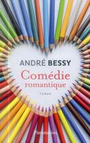 Couverture du livre « Comédie romantique » de Andre Bessy aux éditions Flammarion