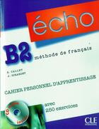 Couverture du livre « Echo niveau b2 cahier d'apprentissage + livret + cd audio » de Callet/Girardet aux éditions Cle International