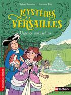 Couverture du livre « Mystères à Versailles : urgence aux jardins » de Sylvie Baussier et Auriane Bui aux éditions Nathan