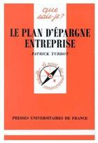 Couverture du livre « Le plan d'épargne entreprise » de Turbot P aux éditions Que Sais-je ?