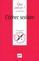 Couverture du livre « L'echec scolaire (2ed) qsj 636 » de Francine Best aux éditions Que Sais-je ?