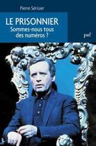 Couverture du livre « Le prisonnier ; sommes-nous tous des numéros ? » de Pierre Serisier aux éditions Puf