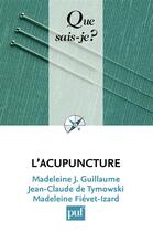 Couverture du livre « L'acupuncture (9e édition) » de Madeleine J. Guillaume et Jean-Claude De Tymowski et Madeleine Fievet-Izard aux éditions Que Sais-je ?