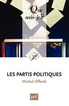 Couverture du livre « Les partis politiques (8e édition) » de Michel Offerle aux éditions Que Sais-je ?