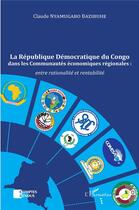 Couverture du livre « La République Démocratique du Congo dans les communautés économiques régionales : entre rationalité et rentabilité » de Claude Nyamugabo Bazibuhe aux éditions L'harmattan