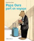 Couverture du livre « Papa ours part en voyage » de Chih-Yuan aux éditions Casterman