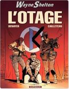 Couverture du livre « Wayne Shelton Tome 6 : l'otage » de Thierry Cailleteau et Christian Denayer aux éditions Dargaud