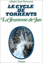 Couverture du livre « Le cycle de Torrents Tome 1 : la jeunesse de Jean » de Anne-Marie Desmarest aux éditions Denoel