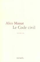 Couverture du livre « Le code civil » de Alice Massat aux éditions Denoel