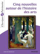 Couverture du livre « Cinq nouvelles autour de l'histoire des arts » de  aux éditions Magnard