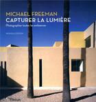 Couverture du livre « Capturer la lumièe ; photographier toutes les ambiances » de Michael Freeman aux éditions Eyrolles