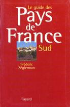 Couverture du livre « Le guide des pays de france - sud » de Zegierman Fredric aux éditions Fayard