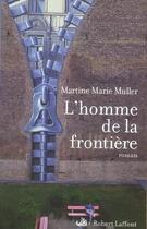 Couverture du livre « L'homme de la frontiere » de Martine-Marie Muller aux éditions Robert Laffont