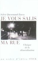 Couverture du livre « Je vous salis ma rue ; clinique de la désocialisation » de Quesemand Zucca S. aux éditions Stock