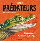 Couverture du livre « Livre 3d predateurs ; entre si tu l'oses ; à la rencontre des animaux sauvages » de  aux éditions Lito