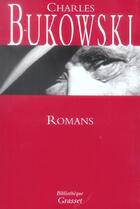 Couverture du livre « Romans » de Charles Bukowski aux éditions Grasset Et Fasquelle