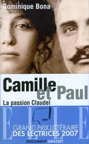 Couverture du livre « Camille et Paul ; la passion Claudel » de Dominique Bona aux éditions Grasset