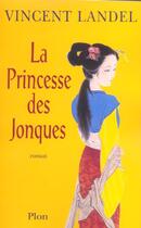 Couverture du livre « La Princesse Des Jonques » de Vincent Landel aux éditions Plon