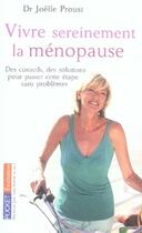 Couverture du livre « Vivre sereinement la ménopause ; des conseils, des solutions pour passer cette étape sans problèmes » de Joelle Proust aux éditions Pocket