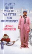 Couverture du livre « Le vieux qui ne voulait pas fêter son anniversaire » de Jonas Jonasson aux éditions Pocket