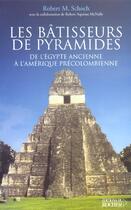 Couverture du livre « Les batisseurs de pyramides de l egypte ancienne a l amerique precolombienne » de Schoch/Aquinas aux éditions Rocher