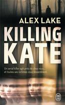 Couverture du livre « Killing Kate » de Alex Lake aux éditions J'ai Lu