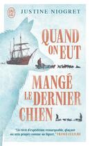 Couverture du livre « Quand on eut mangé le dernier chien » de Justine Niogret aux éditions J'ai Lu