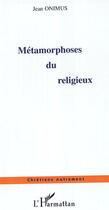 Couverture du livre « Metamorphoses du religieux » de Ominus Jean aux éditions Editions L'harmattan