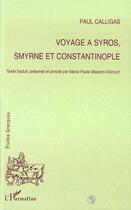 Couverture du livre « Voyage à Syros, Smyrne et Constantinople » de Paul Calligas aux éditions Editions L'harmattan