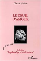 Couverture du livre « Le deuil d'amour » de Claude Nachin aux éditions Editions L'harmattan