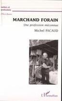 Couverture du livre « Marchand forain, une profession méconnue » de Michel Pacaud aux éditions Editions L'harmattan