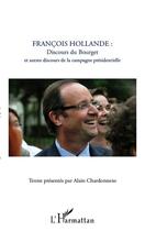 Couverture du livre « François Hollande : discours du Bourget et autres discours de la campagne présidentielle » de Alain Chardonnens aux éditions Editions L'harmattan