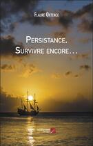 Couverture du livre « Persistance, survivre encore » de Flaure Ortence aux éditions Editions Du Net