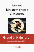 Couverture du livre « Meurtres rituels au Katakata » de Francois Mbala aux éditions Editions Du Net