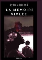 Couverture du livre « La mémoire violée ; Europe - 2058 » de Sven Yonkers aux éditions Books On Demand